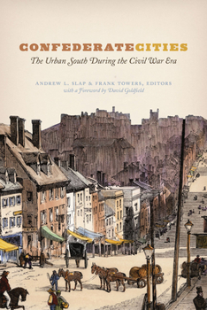 Hardcover Confederate Cities: The Urban South During the Civil War Era Book