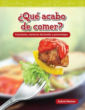 Paperback ¿Qué Acabo de Comer?: Fracciones, Números Decimales Y Porcentajes [Spanish] Book