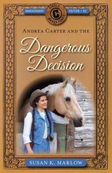 Andrea Carter and the Dangerous Decision - Book #2 of the Circle C Adventures