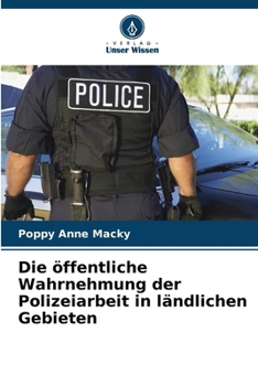 Paperback Die öffentliche Wahrnehmung der Polizeiarbeit in ländlichen Gebieten [German] Book
