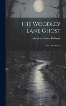 Hardcover The Woodley Lane Ghost: And Other Stories Book