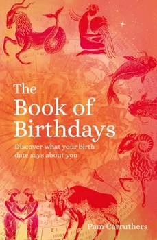 Paperback The Book of Birthdays: Discover What Your Birth Date Says about You Book