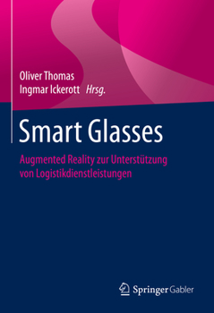 Hardcover Smart Glasses: Augmented Reality Zur Unterstützung Von Logistikdienstleistungen [German] Book