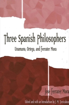 Paperback Three Spanish Philosophers: Unamuno, Ortega, Ferrater Mora Book