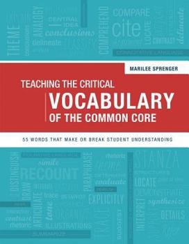 Paperback Teaching the Critical Vocabulary of the Common Core: 55 Words That Make or Break Student Understanding Book