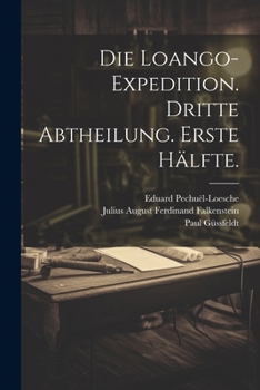 Paperback Die Loango-Expedition. Dritte Abtheilung. Erste Hälfte. [German] Book