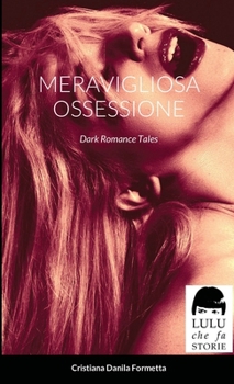 Paperback Meravigliosa Ossessione: Dark Romance Tales [Italian] Book