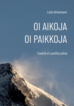 Paperback Oi aikoja, oi paikkoja: Esseitä eri puolilta palloa [Finnish] Book
