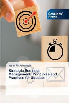 Paperback Strategic Business Management: Principles and Practices for Success Book