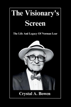 Paperback The Visionary's Screen: The Life And Legacy Of Norman Lear [Large Print] Book