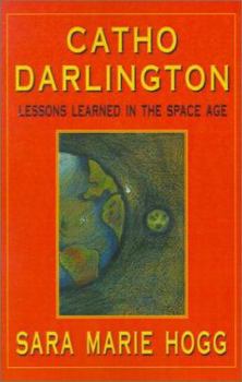 Paperback Catho Darlington: Lessons Learned in the Space Age Book