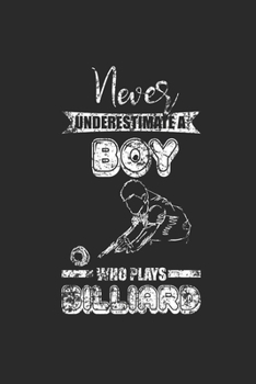 Paperback Never Underestimate A Boy Who Plays Billiard: Never Underestimate Notebook, Graph Paper (6" x 9" - 120 pages) Sports and Recreations Themed Notebook f Book