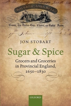 Paperback Sugar and Spice: Grocers and Groceries in Provincial England, 1650-1830 Book