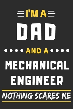 Paperback I'm A Dad And A Mechanical Engineer Nothing Scares Me: lined notebook, funny gift for fathers Book