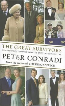 Hardcover The Great Survivors: How Monarchy Made It Into the Twenty-First Century. Peter Conradi Book