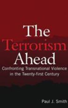 Hardcover The Terrorism Ahead: Confronting Transnational Violence in the Twenty-First Century Book