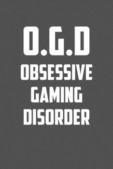 Paperback O.g.d Obsessive Gaming Disorder: 6x9 Journal Grey with White Text Book