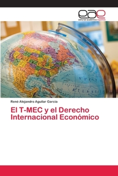 Paperback El T-MEC y el Derecho Internacional Económico [Spanish] Book