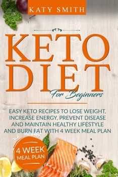 Paperback Keto Diet For Beginners: Easy Keto Recipes to lose weight, increase energy, prevent disease and maintain healthy lifestyle and burn fat with 4 Book