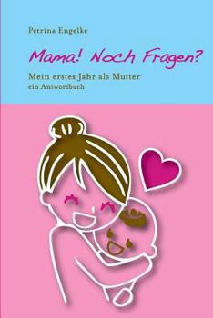 Paperback Mama! Noch Fragen?: Mein Erstes Jahr ALS Mutter [German] Book