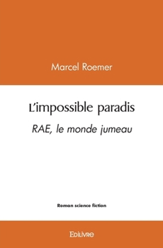 Paperback L'impossible paradis: RAE, le monde jumeau [French] Book
