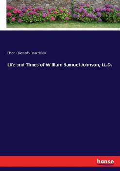 Paperback Life and Times of William Samuel Johnson, LL.D. Book