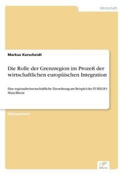 Paperback Die Rolle der Grenzregion im Prozeß der wirtschaftlichen europäischen Integration: Eine regionalwissenschaftliche Einordnung am Beispiel der EUREGIO M [German] Book