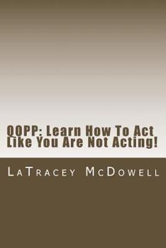Paperback Qopp: Learn How To Act Like You Are Not Acting!: Qopp Book