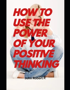 Paperback How to Use the Power of Your Positive Thinking Book