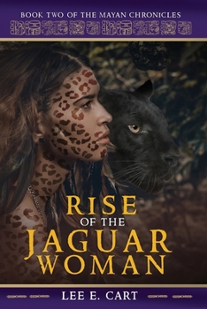Paperback Rise of the Jaguar Woman: Book Two of The Mayan Chronicles Book