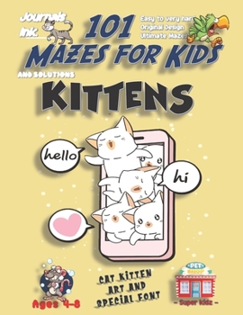 Paperback 101 Mazes For Kids: SUPER KIDZ Book. Children - Ages 4-8 (US Edition). Kawaii Kittens Texting custom art interior. 101 Puzzles with soluti Book