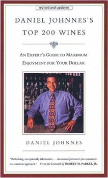 Paperback Daniel Johnnes's Top 200 Wines: An Expert's Guide to Maximum Enjoyment for Your Dollar, 2004 Edition Book