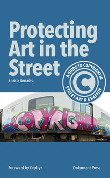 Paperback Protecting Art in the Street: A Guide to Copyright in Street Art and Graffiti Book