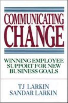 Hardcover Communicating Change: Winning Employee Support for New Business Goals Book