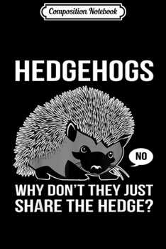 Composition Notebook: Hilarious and Punny Hedgehog for Animal Lovers Journal/Notebook Blank Lined Ruled 6x9 100 Pages