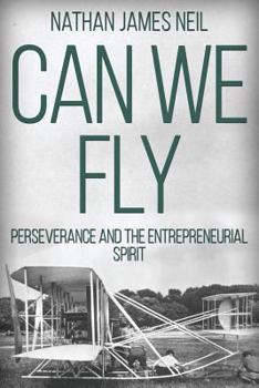 Can We Fly: Perseverance and the Entrepreneurial Spirit
