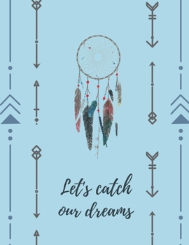 Paperback Let's Catch Our Dreams: A Journal for Exploring the Art of Your Mind- 150 Blank Pages, 8.5" x 11" size Book