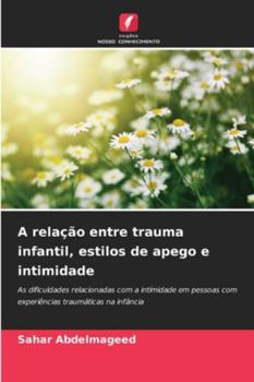 Paperback A relação entre trauma infantil, estilos de apego e intimidade [Portuguese] Book
