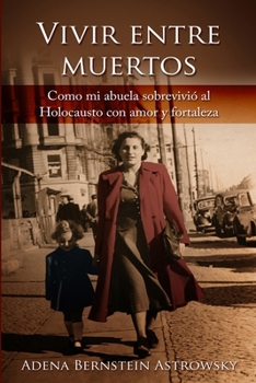 Paperback Vivir entre muertos: Como mi abuela sobrevivio&#769; al Holocausto con amor y fortaleza [Spanish] Book