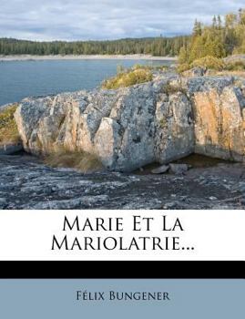 Paperback Marie Et La Mariolatrie... [French] Book