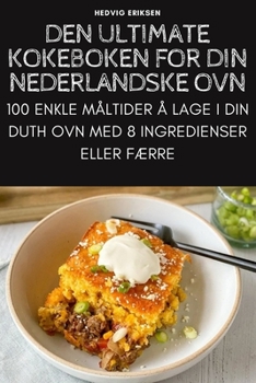 Paperback Den Ultimate Kokeboken for Din Nederlandske Ovn [Norwegian] Book