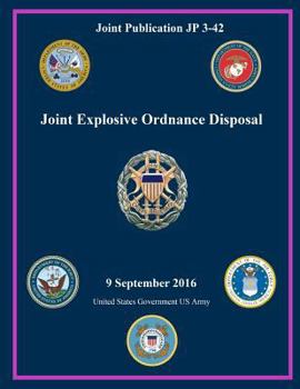 Paperback Joint Publication JP 3-42 Joint Explosive Ordnance Disposal 9 September 2016 Book