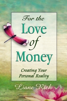 Paperback For the Love of Money: Creating Your Personal Reality Book