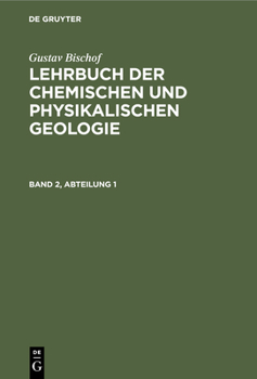 Hardcover Gustav Bischof: Lehrbuch Der Chemischen Und Physikalischen Geologie. Band 2, Abteilung 1 [German] Book