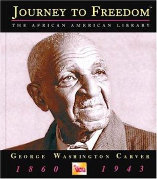 George Washington Carver (Journey to Freedom) - Book  of the Journey to Freedom: The African American Library