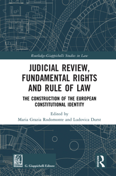 Judicial Review, Fundamental Rights and Rule of Law: The Construction of the European Constitutional Identity (Routledge-Giappichelli Studies in Law)