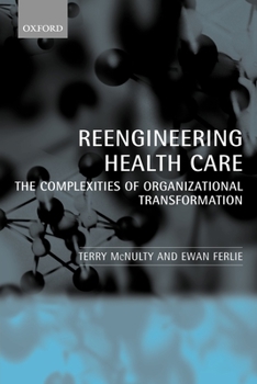 Paperback Reeingineering Health Care: The Complexities of Organizational Transformation Book