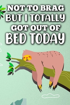 Paperback Not To Brag: But I Totally Got Out Of Bed Today Book