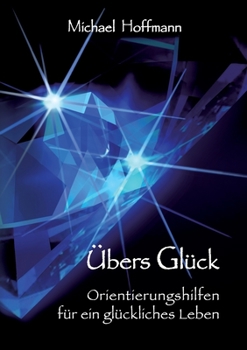 Paperback Übers Glück: Orientierungshilfen für ein glückliches Leben [German] Book