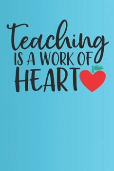 Paperback Teaching Is A work Of Heart: Best Teachers Notebook - Lined Notebook, Lined pages, Perfect size For carry everywhere in your Bag (6 x 9) inches, 10 Book